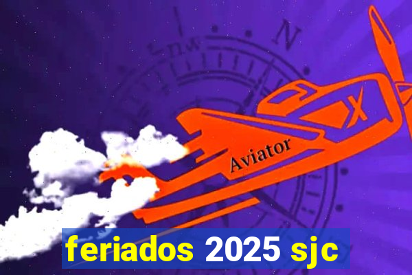 feriados 2025 sjc